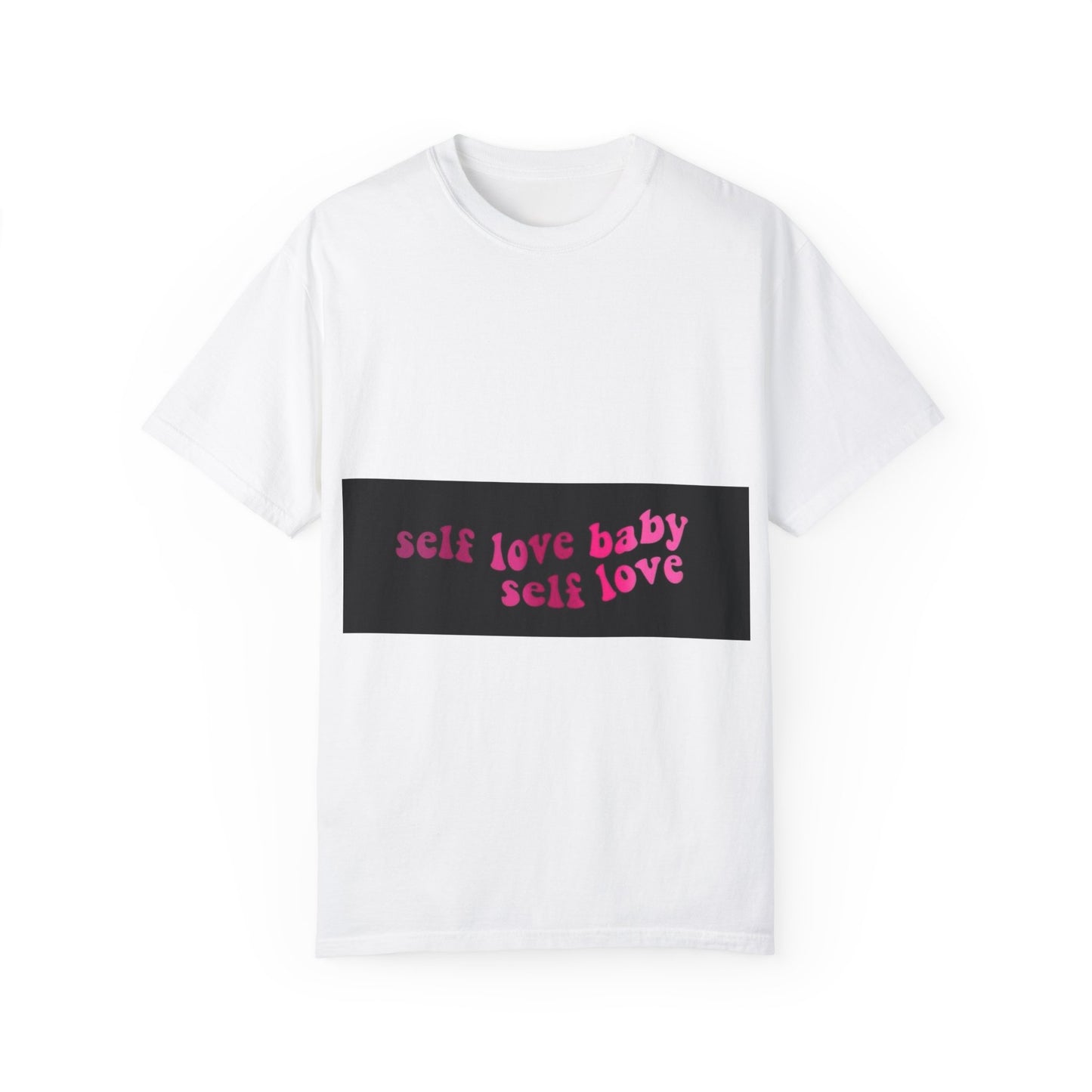 Self Love Unisex Garment-Dyed T-shirt | Embrace Self-Love Vibe for Every Occasion